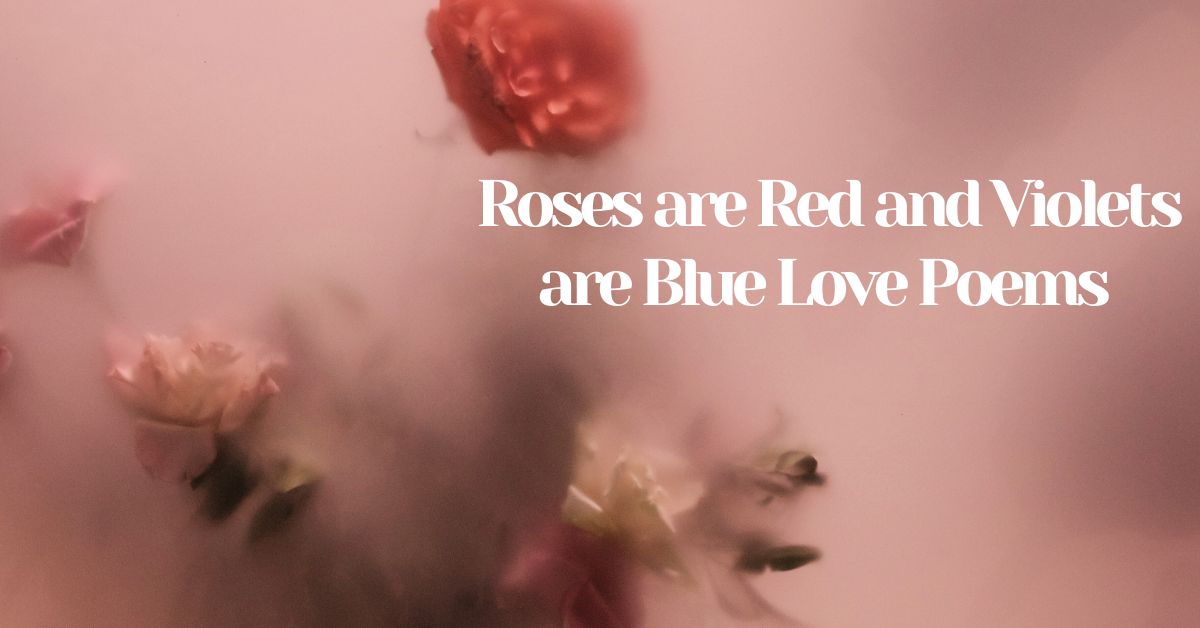 roses-are-red-and-violets-are-blue-love-poems